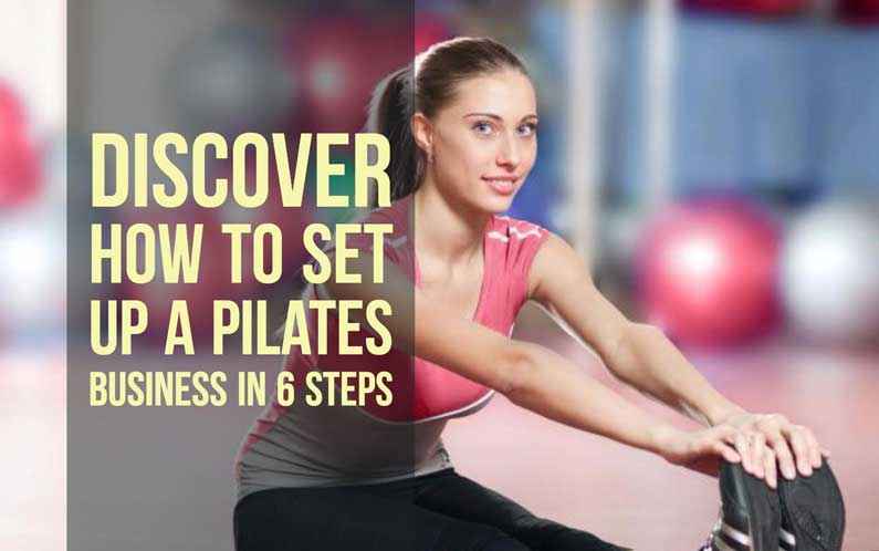 Discover How To Set Up A Pilates Business In 6 Steps