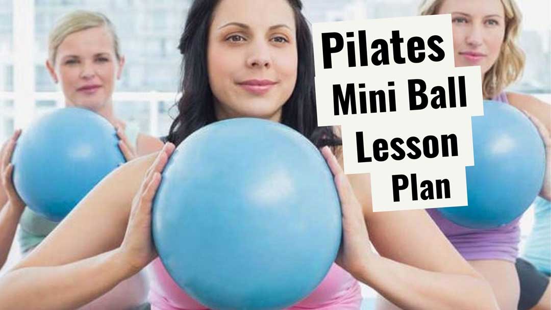 Free Downloadable Pilates Mini Ball Lesson Plan